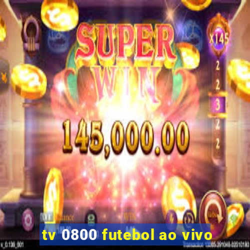 tv 0800 futebol ao vivo